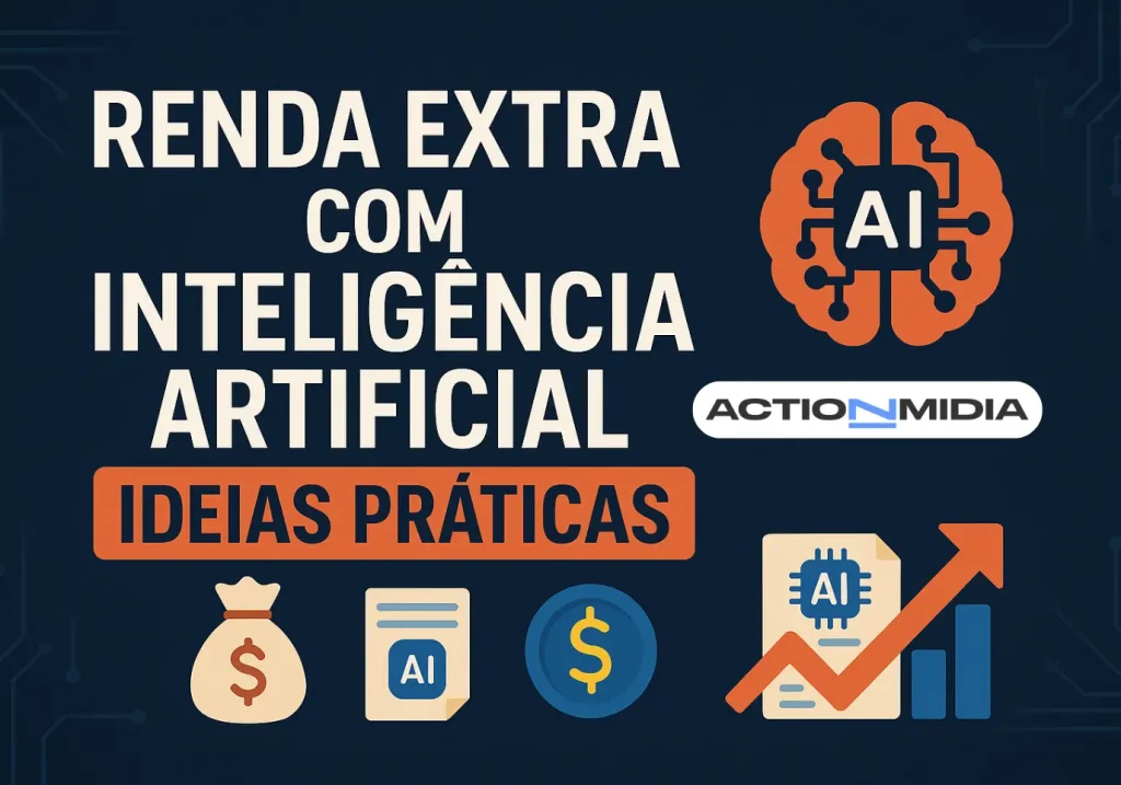 Renda extra com inteligência artificial: Ideias práticas - Action Midia