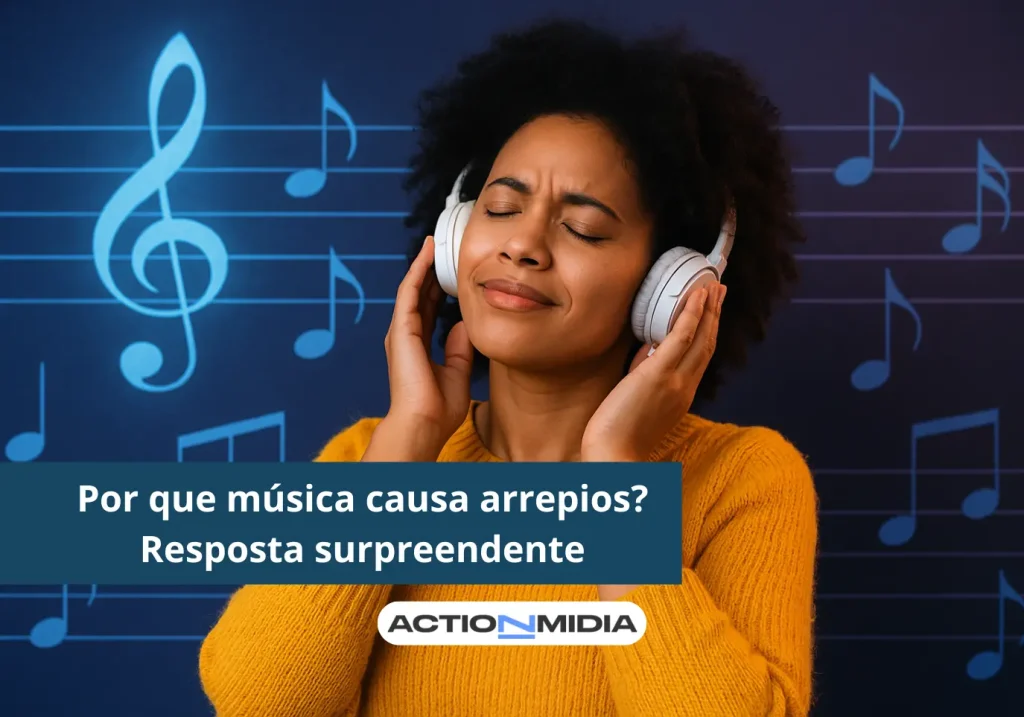Por que música causa arrepios? Entenda a resposta surpreendente - Action Midia