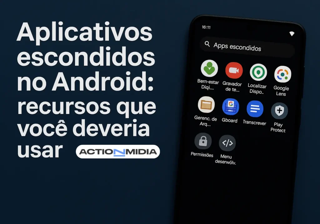 Aplicativos escondidos no Android: recursos que você deveria usar - Action Midia
